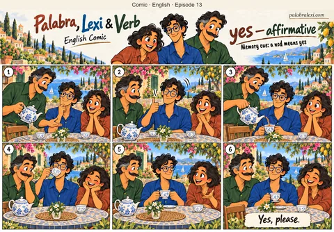 English comic, episode 13: yes — affirmative. Verb offers Lexi tea; Lexi nods yes, receives his cup and drinks with Palabra at the garden table.