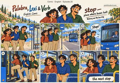 English comic, episode 25: stop — place where buses halt. The three friends walk to a bus stop sign. One blue bus approaches, halts at that stop and they board.