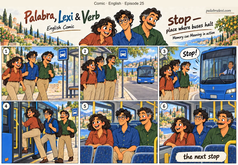 English comic, episode 25: stop — place where buses halt. The three friends walk to a bus stop sign. One blue bus approaches, halts at that stop and they board.
