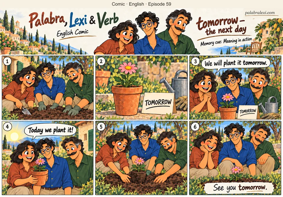 English comic, episode 59: tomorrow — the next day. Palabra, Lexi and Verb prepare a flower bed and agree to plant a pink flower tomorrow. The next day they return and plant it.