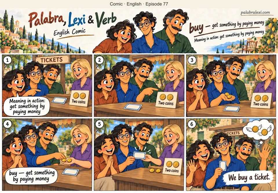 English comic, episode 77: buy — get for money. Lexi buys a ticket for two coins. After receiving it, the friends smile and wave goodbye to the money they spent.