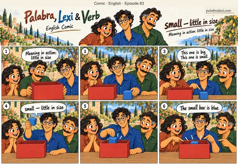 English comic, episode 83: small — little. The friends compare two boxes. The small blue box fits inside the large red one, and Palabra points out their difference in size.