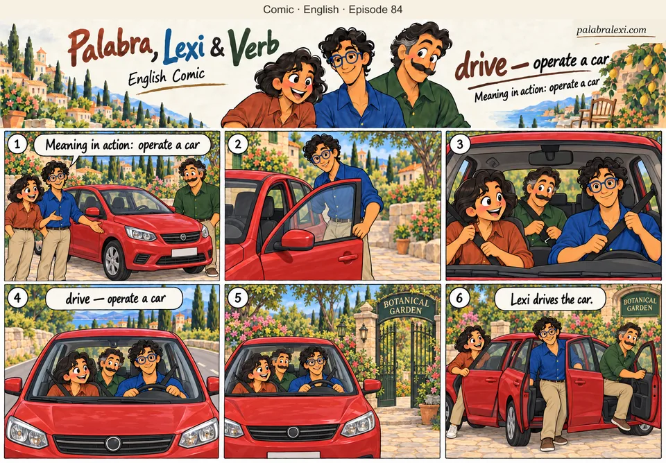 English comic, episode 84: drive — operate a car. Lexi gets behind the wheel of a red car. Palabra and Verb take the passenger seats, and Lexi calmly drives them to the garden.